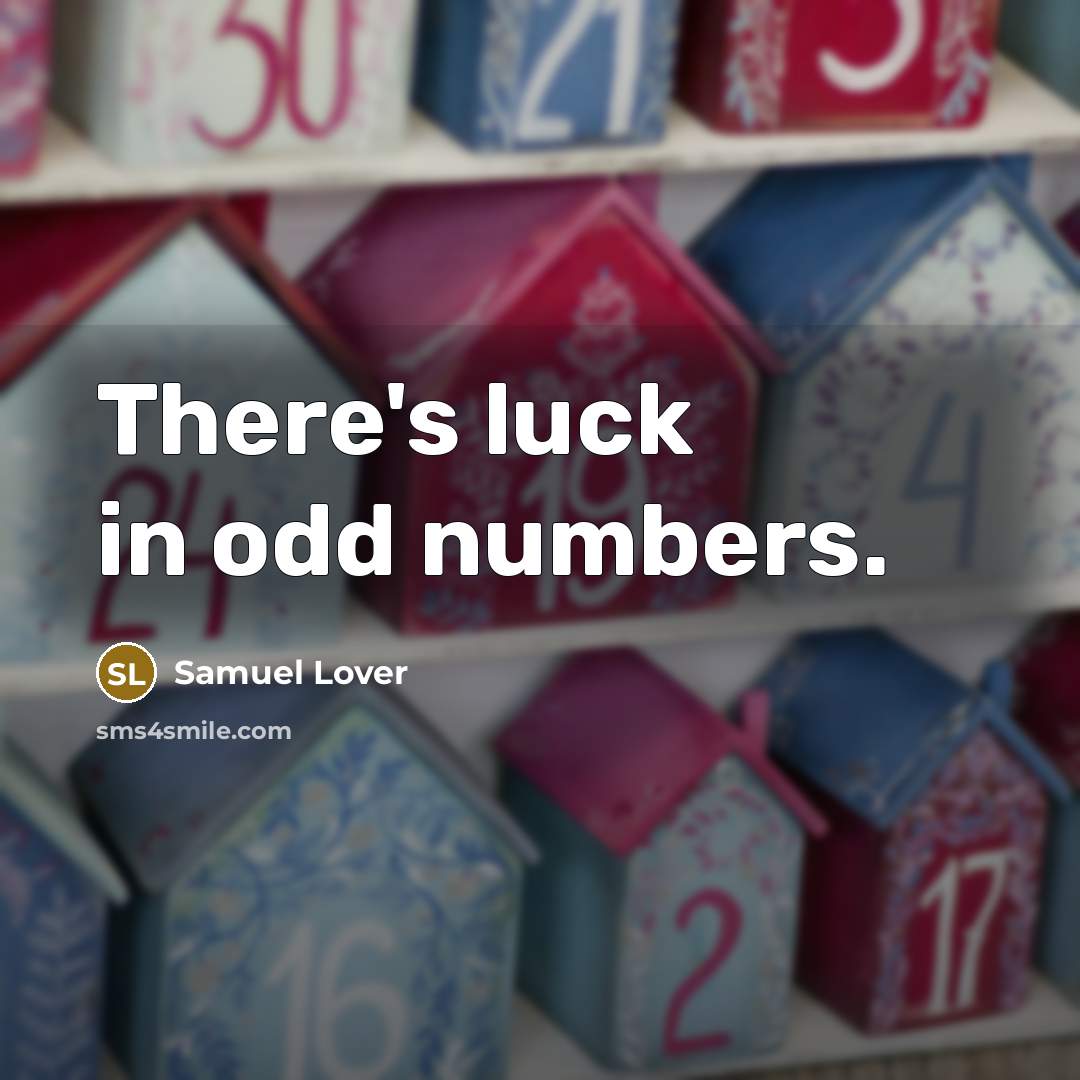 “There's luck in odd numbers.…” quote by Samuel Lover