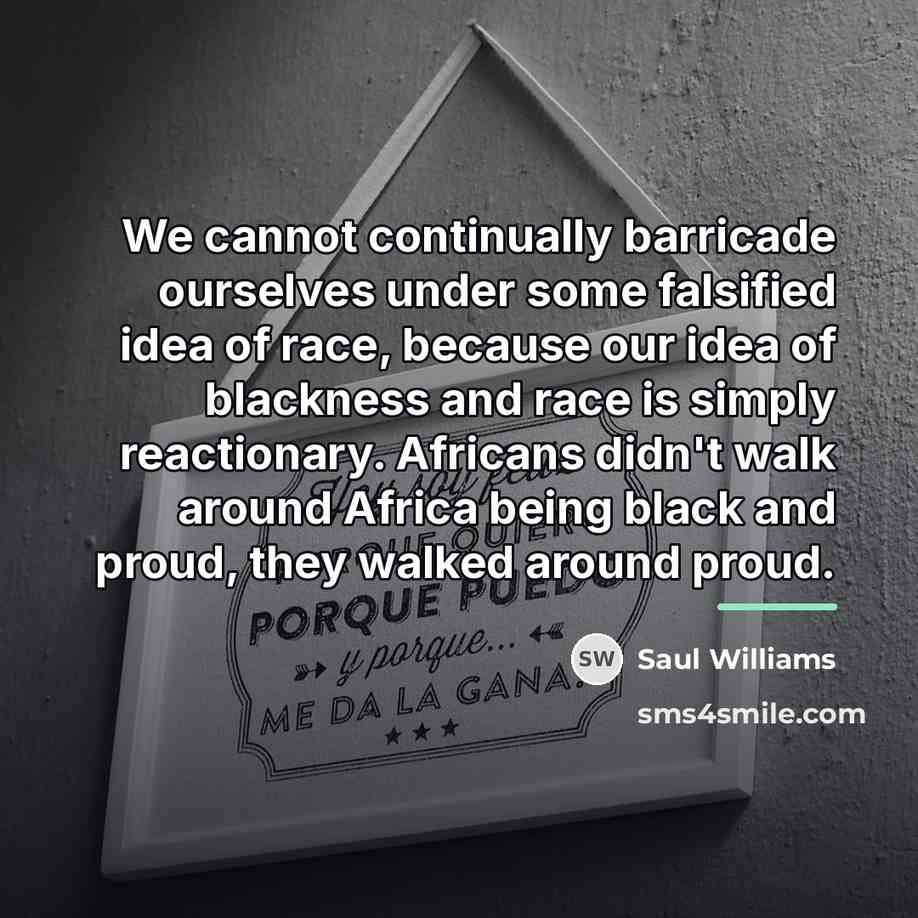 “We cannot continually barricade ourselves under some falsified idea of…” quote by Saul Williams
