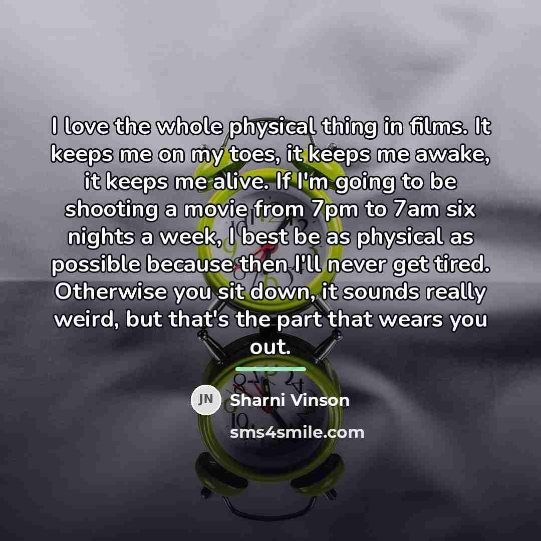 “I love the whole physical thing in films. It keeps…” quote by Sharni Vinson