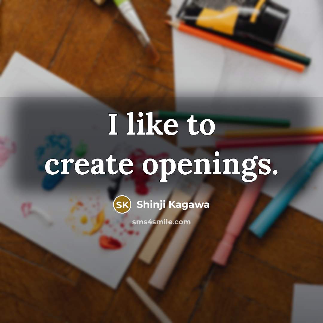 “I like to create openings.…” quote by Shinji Kagawa