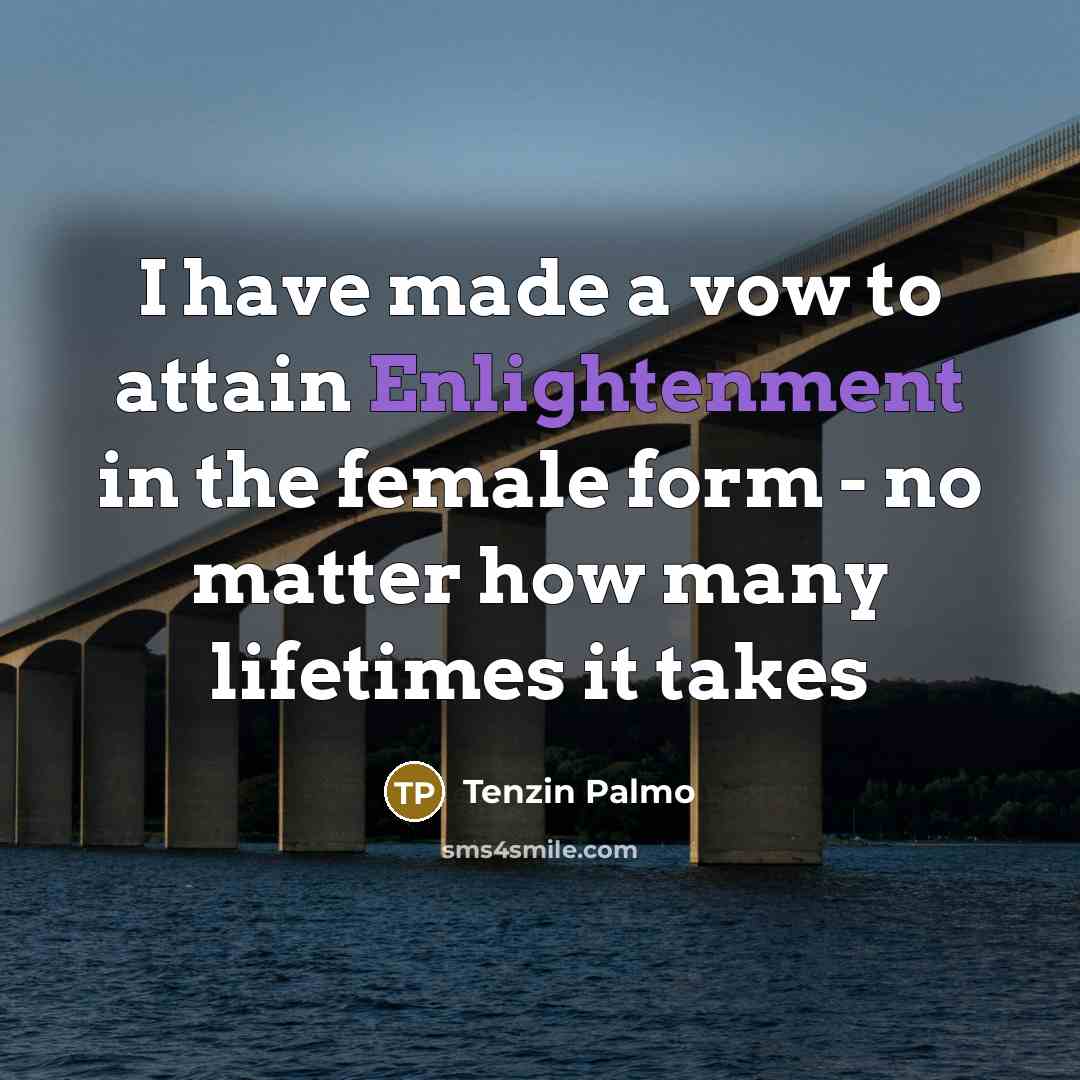 “I have made a vow to attain Enlightenment in the…” quote by Tenzin Palmo