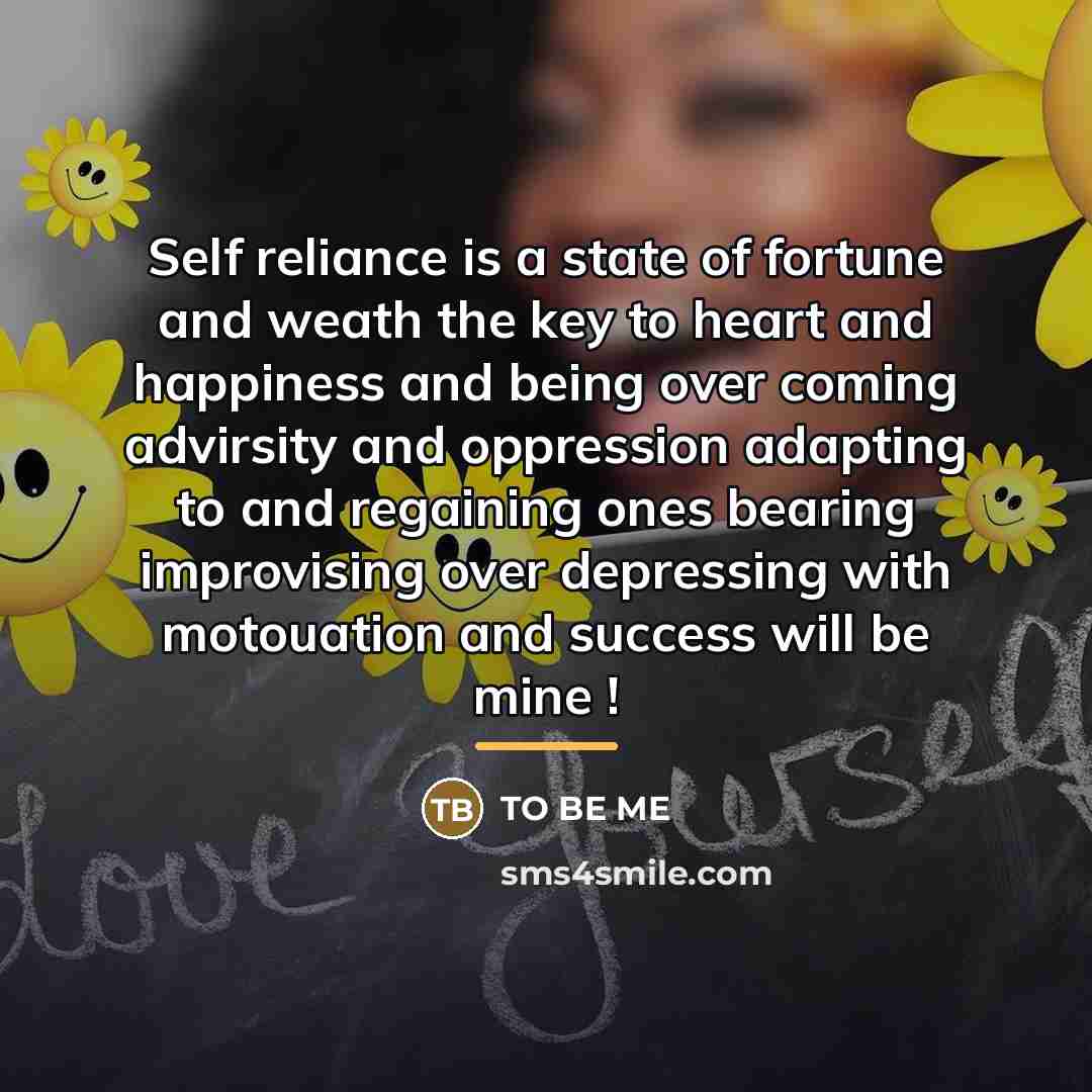 “Self reliance is a state of fortune and weath the…” quote by To be me