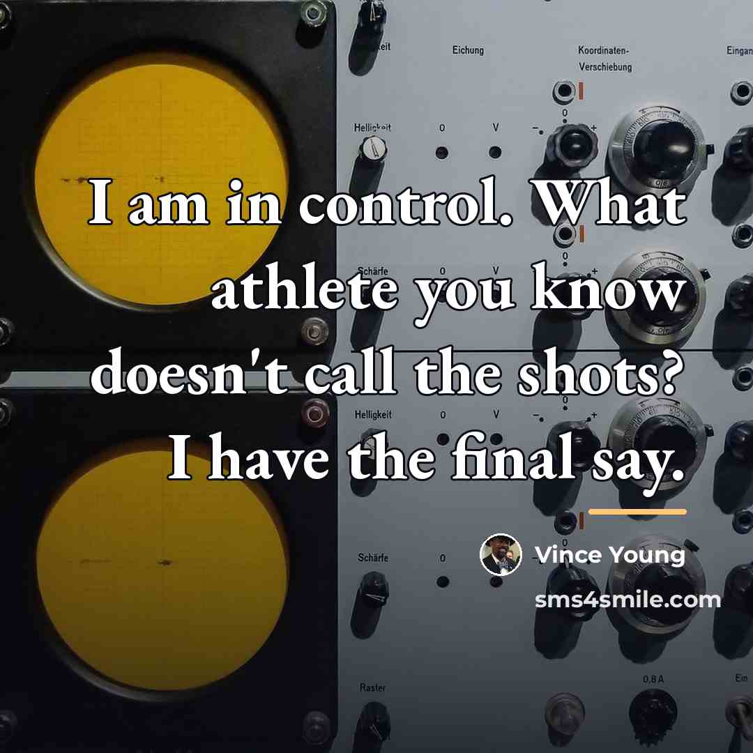 “I am in control. What athlete you know doesn't call…” quote by Vince Young