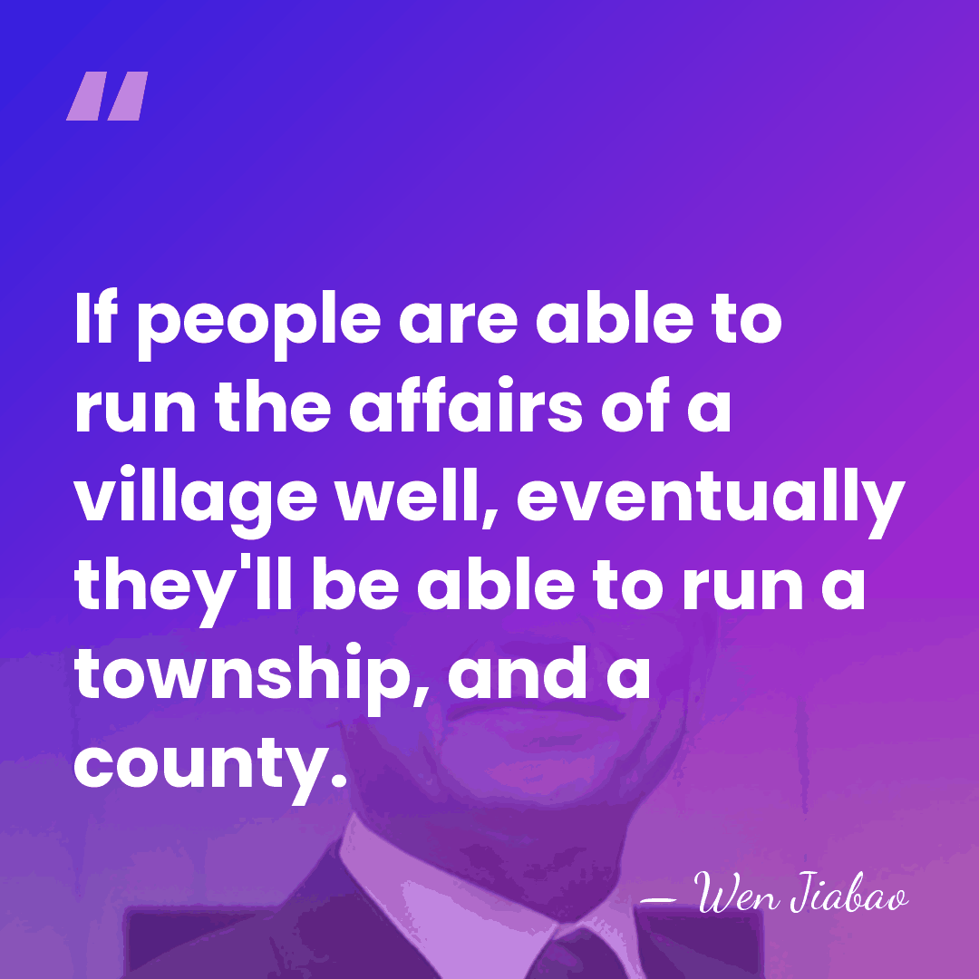 If people are able to run the affairs of a village well,&hellip; - Wen Jiabao