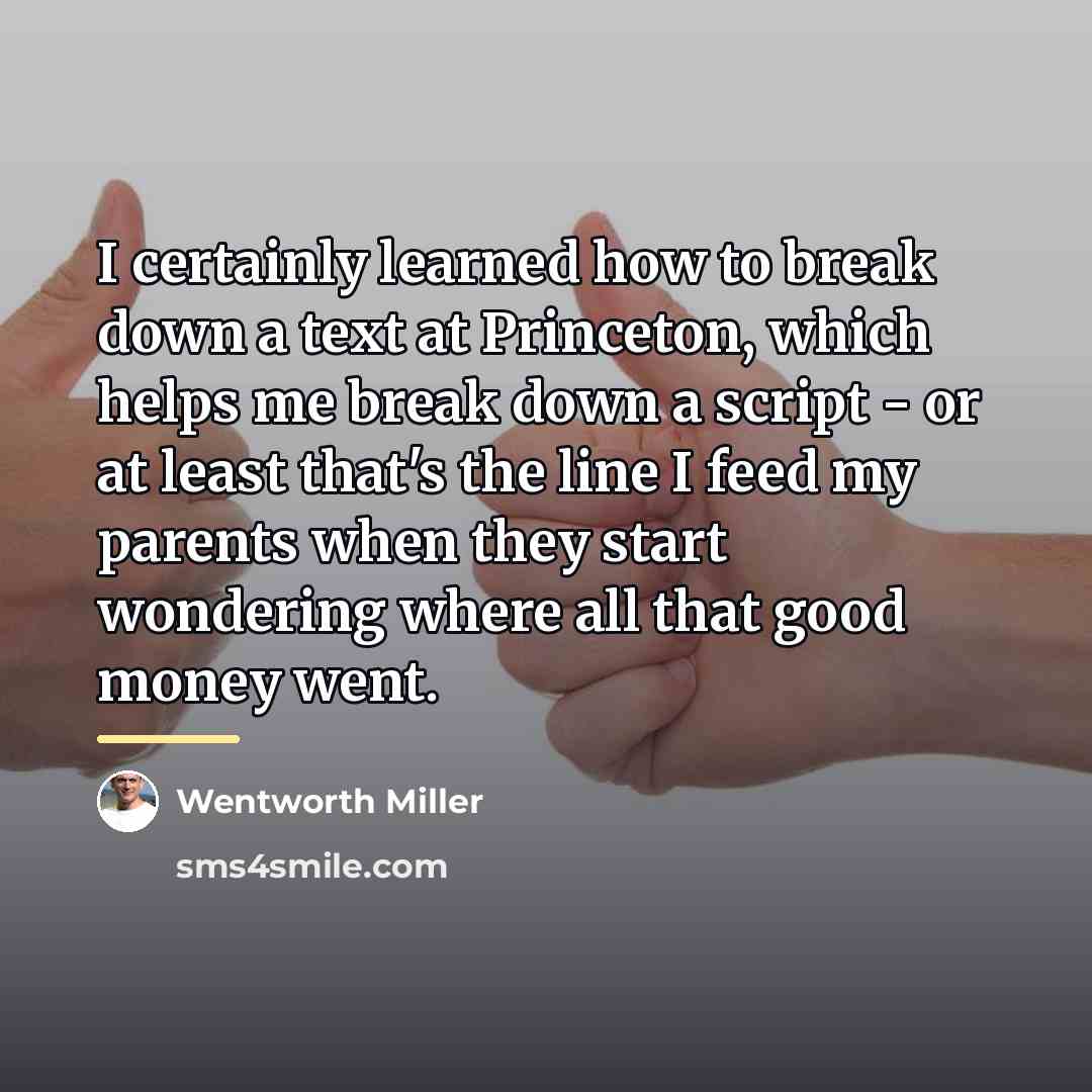 “I certainly learned how to break down a text at…” quote by Wentworth Miller