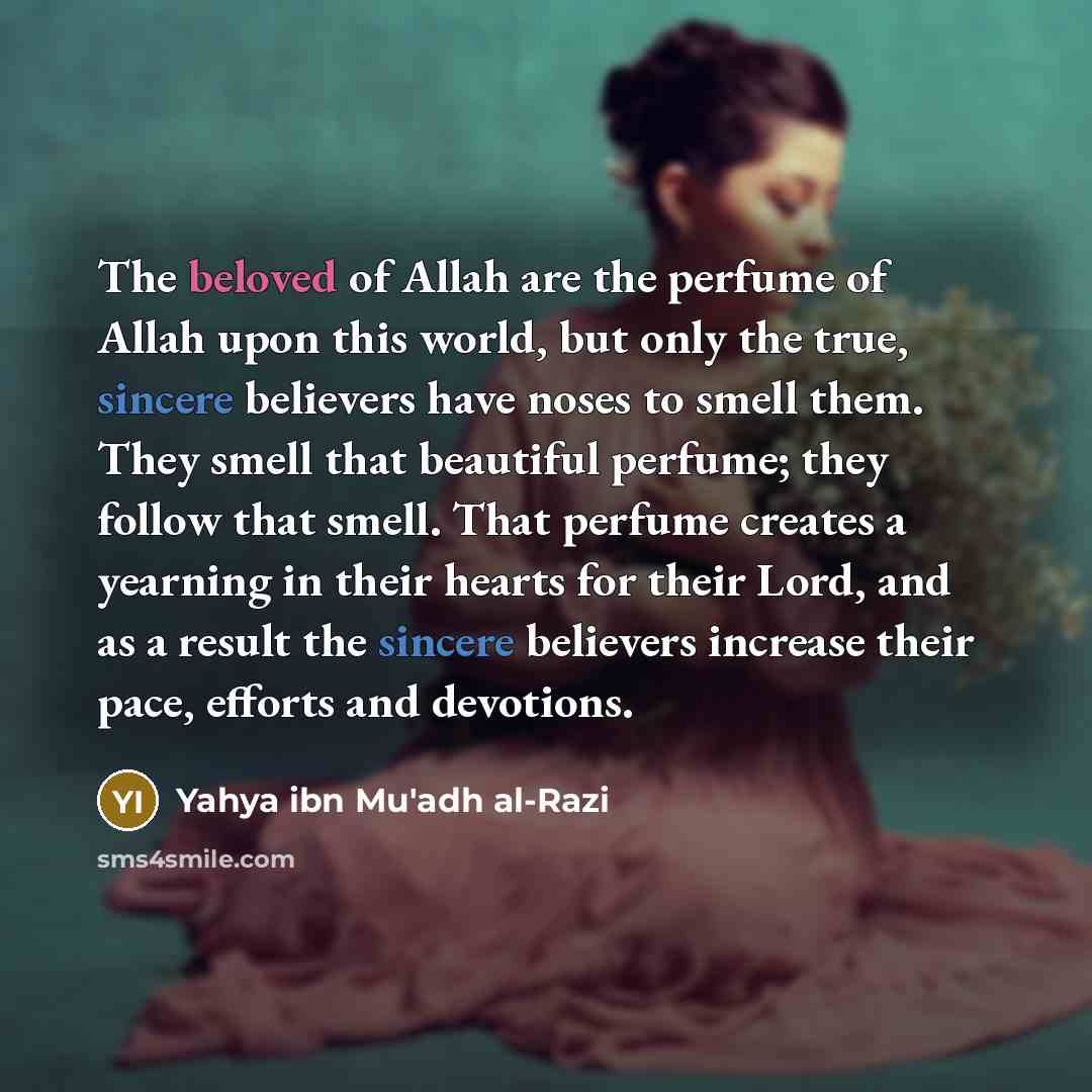 “The beloved of Allah are the perfume of Allah upon…” quote by Yahya ibn Mu'adh al-Razi