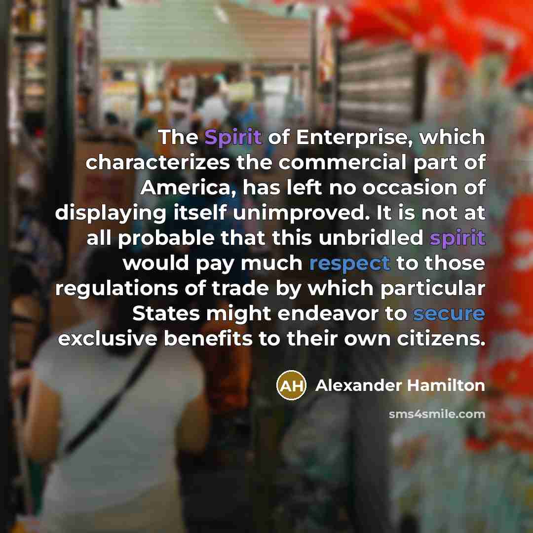 “The Spirit of Enterprise, which characterizes the commercial part of…” quote by Alexander Hamilton