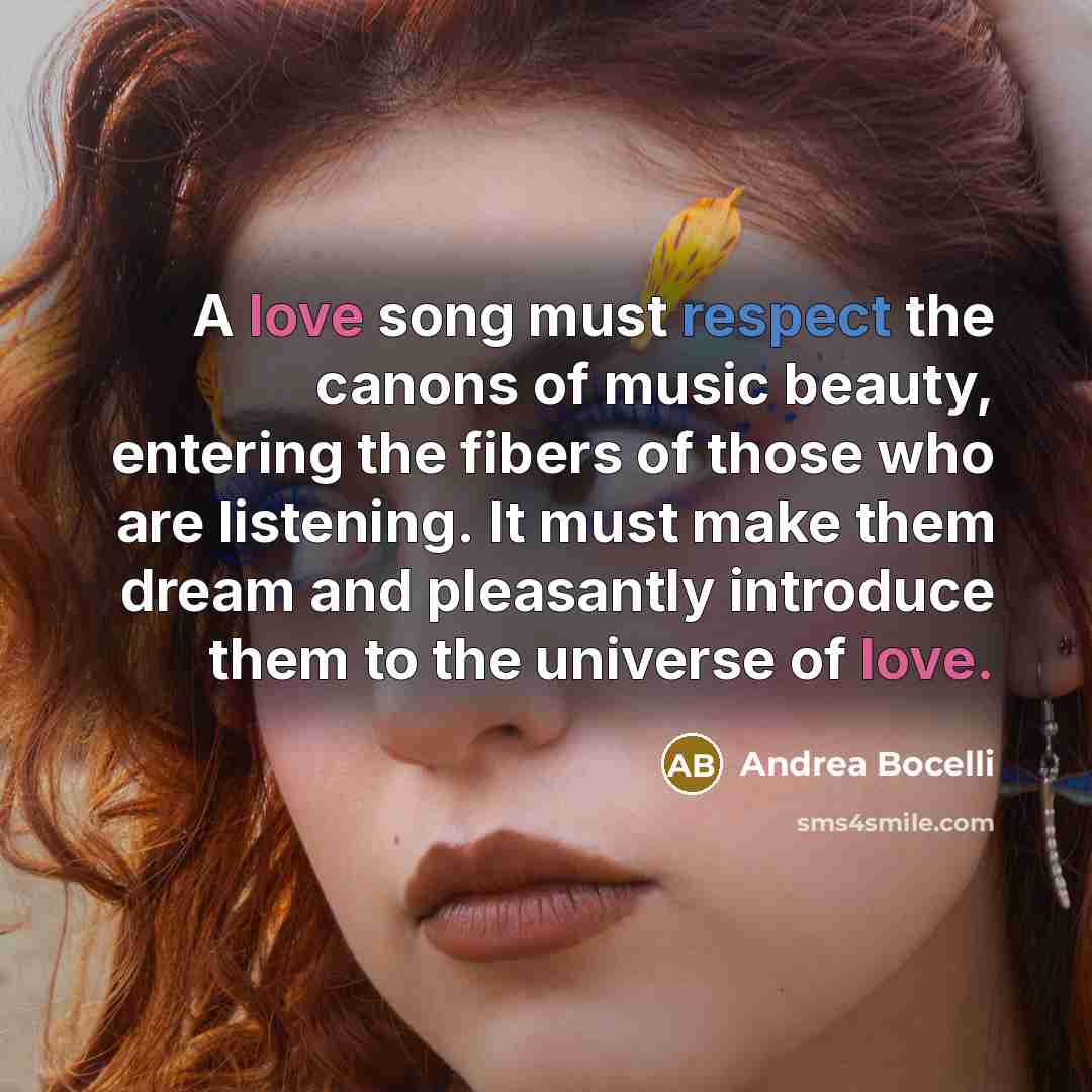 “A love song must respect the canons of music beauty,…” quote by Andrea Bocelli