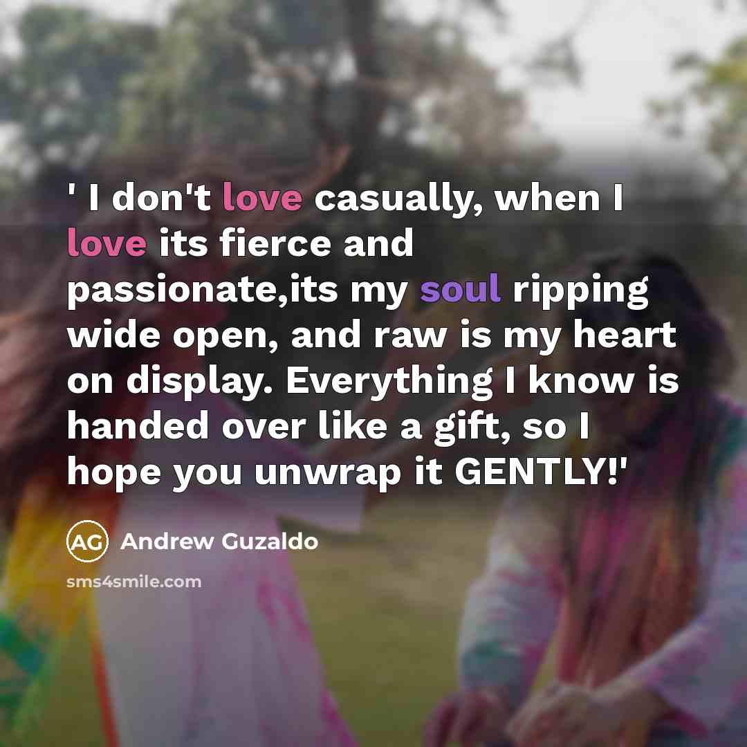 “' I don't love casually, when I love its fierce…” quote by Andrew Guzaldo
