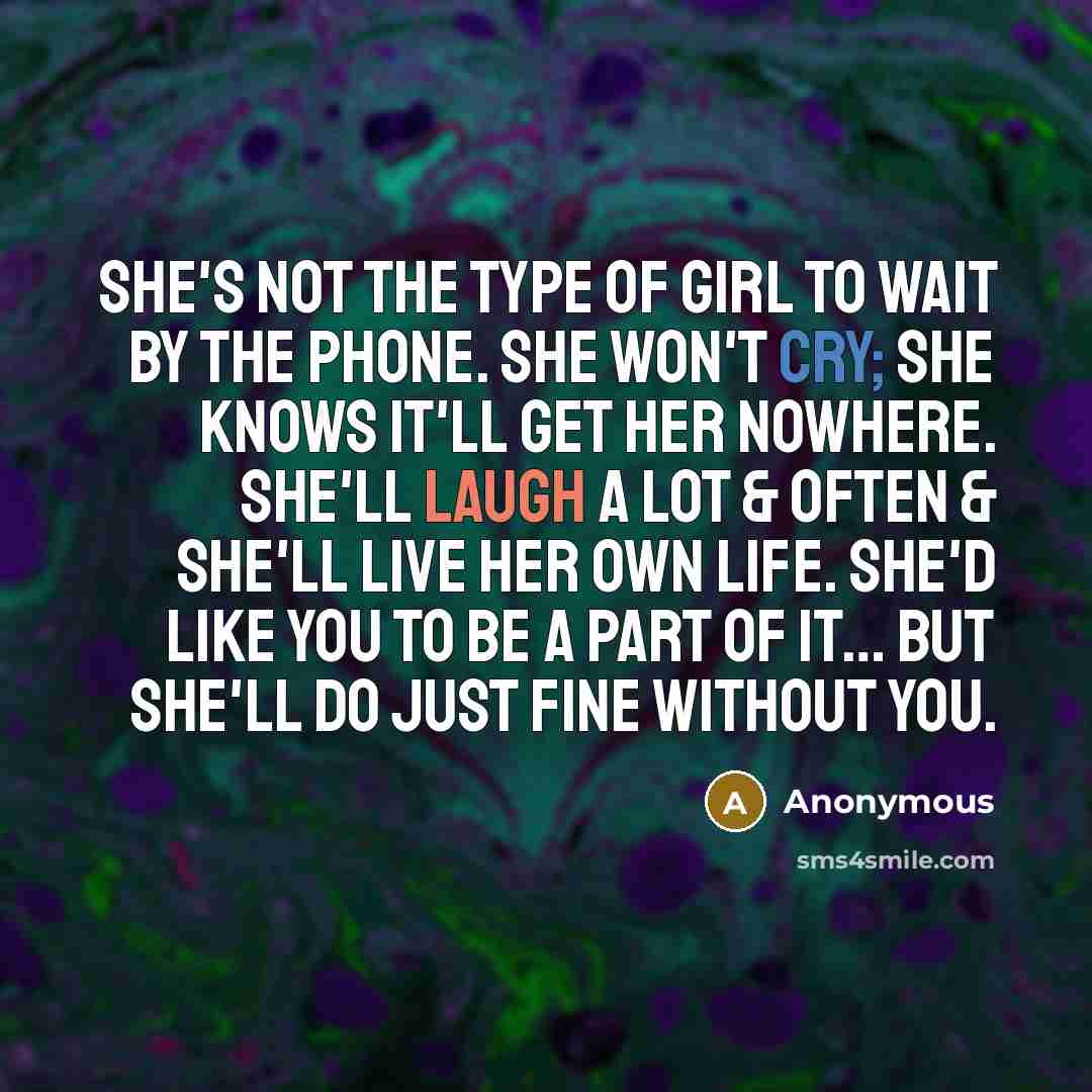 “She's not the type of girl to wait by the…” quote by Anonymous