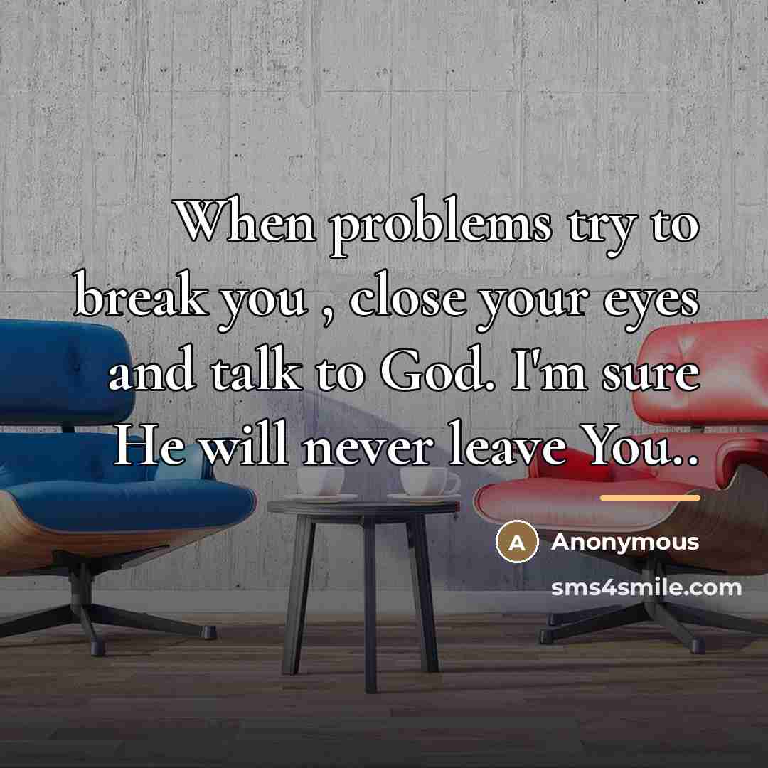 “When problems try to break you , close your eyes…” quote by Anonymous