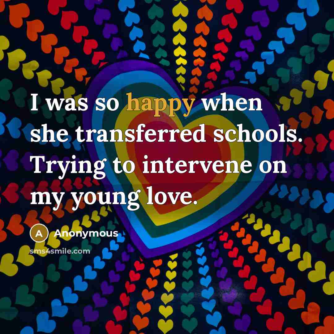 “I was so happy when she transferred schools. Trying to…” quote by Anonymous