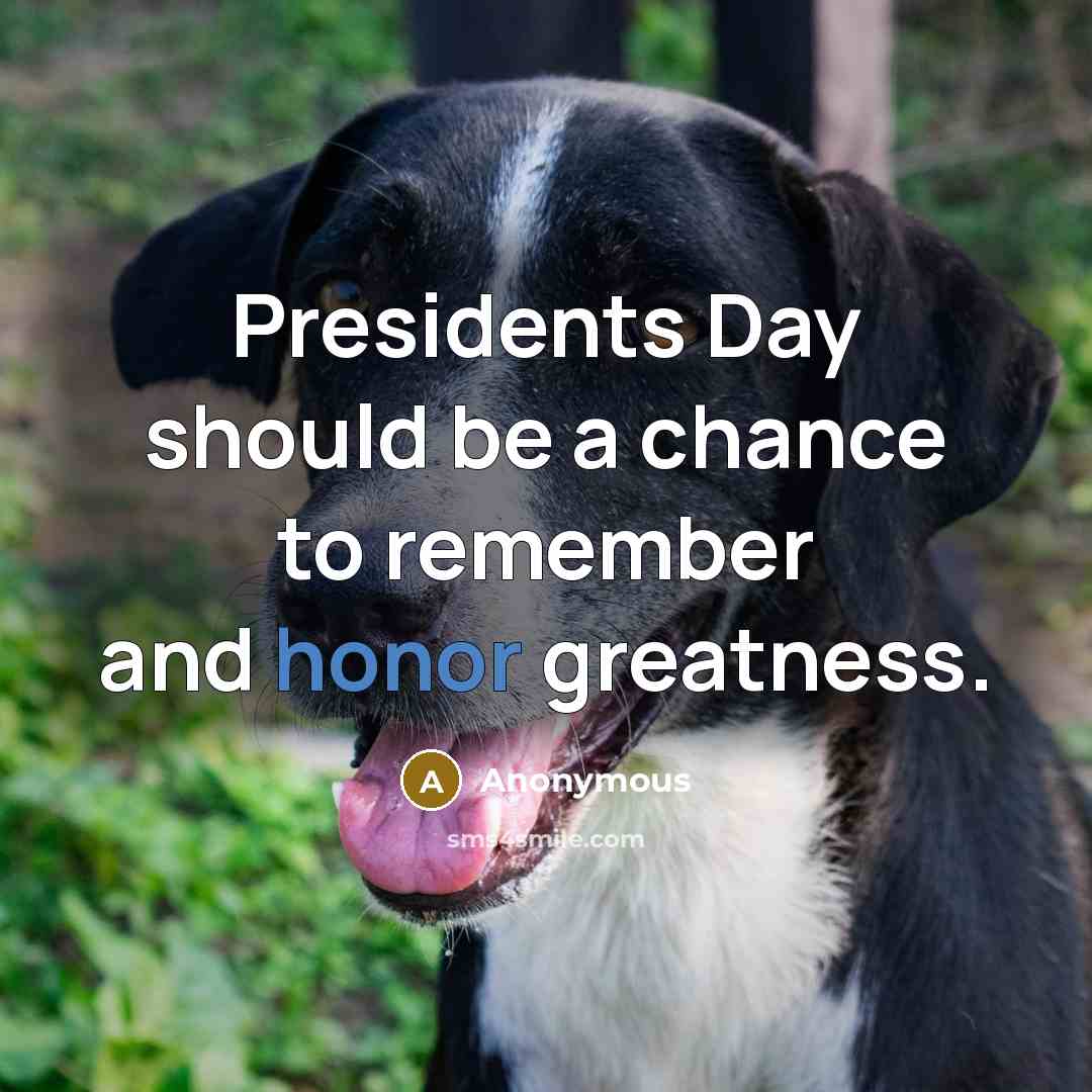 “Presidents Day should be a chance to remember and honor…” quote by Anonymous