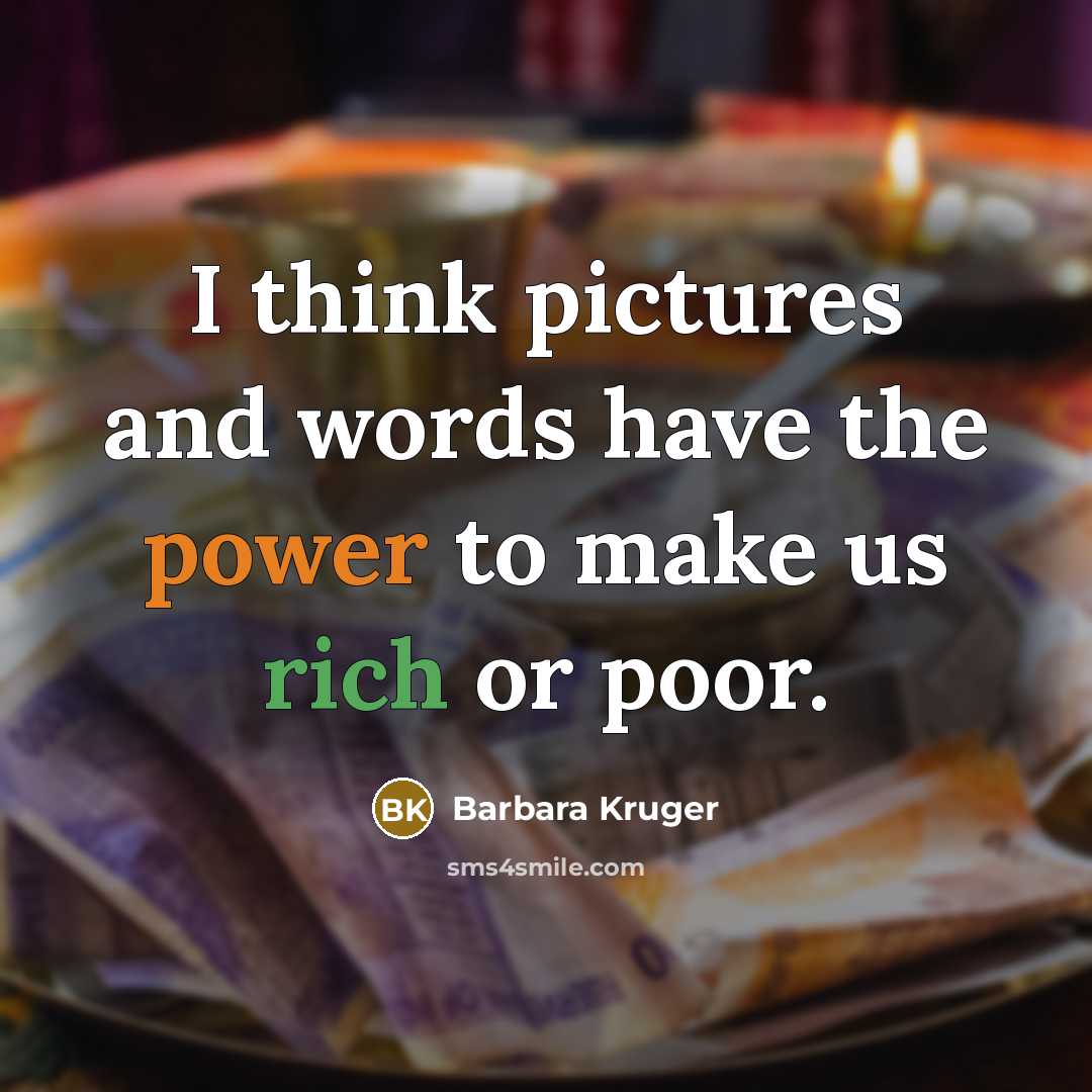 “I think pictures and words have the power to make…” quote by Barbara Kruger