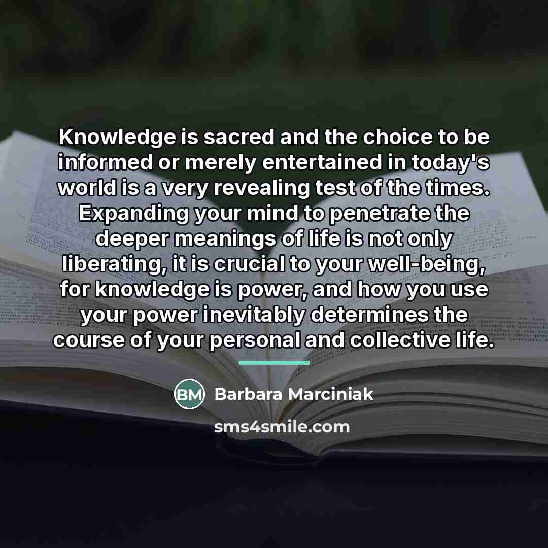 “Knowledge is sacred and the choice to be informed or…” quote by Barbara Marciniak