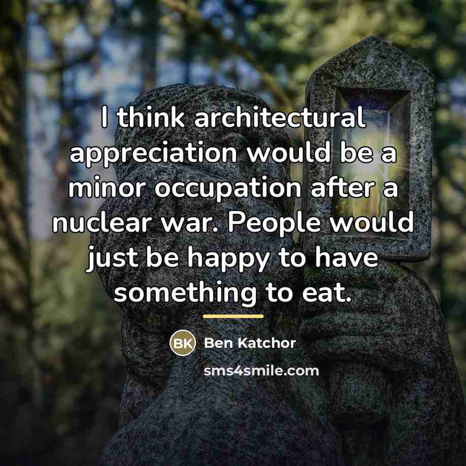 “I think architectural appreciation would be a minor occupation after…” quote by Ben Katchor