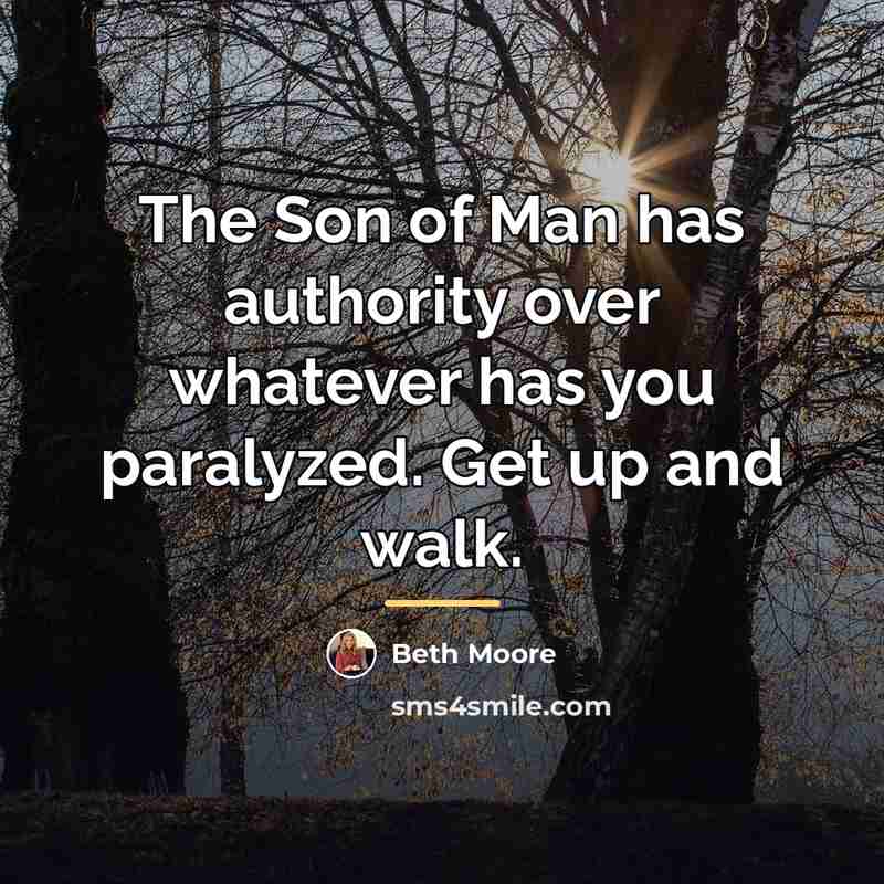 “The Son of Man has authority over whatever has you…” quote by Beth Moore
