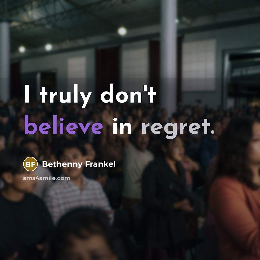 “I truly don't believe in regret.…” quote by Bethenny Frankel