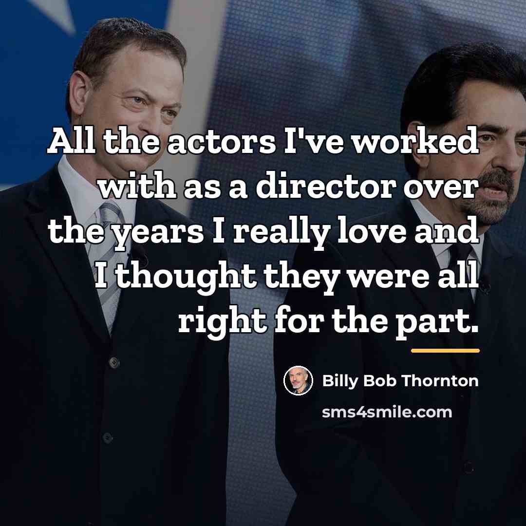 “All the actors I've worked with as a director over…” quote by Billy Bob Thornton