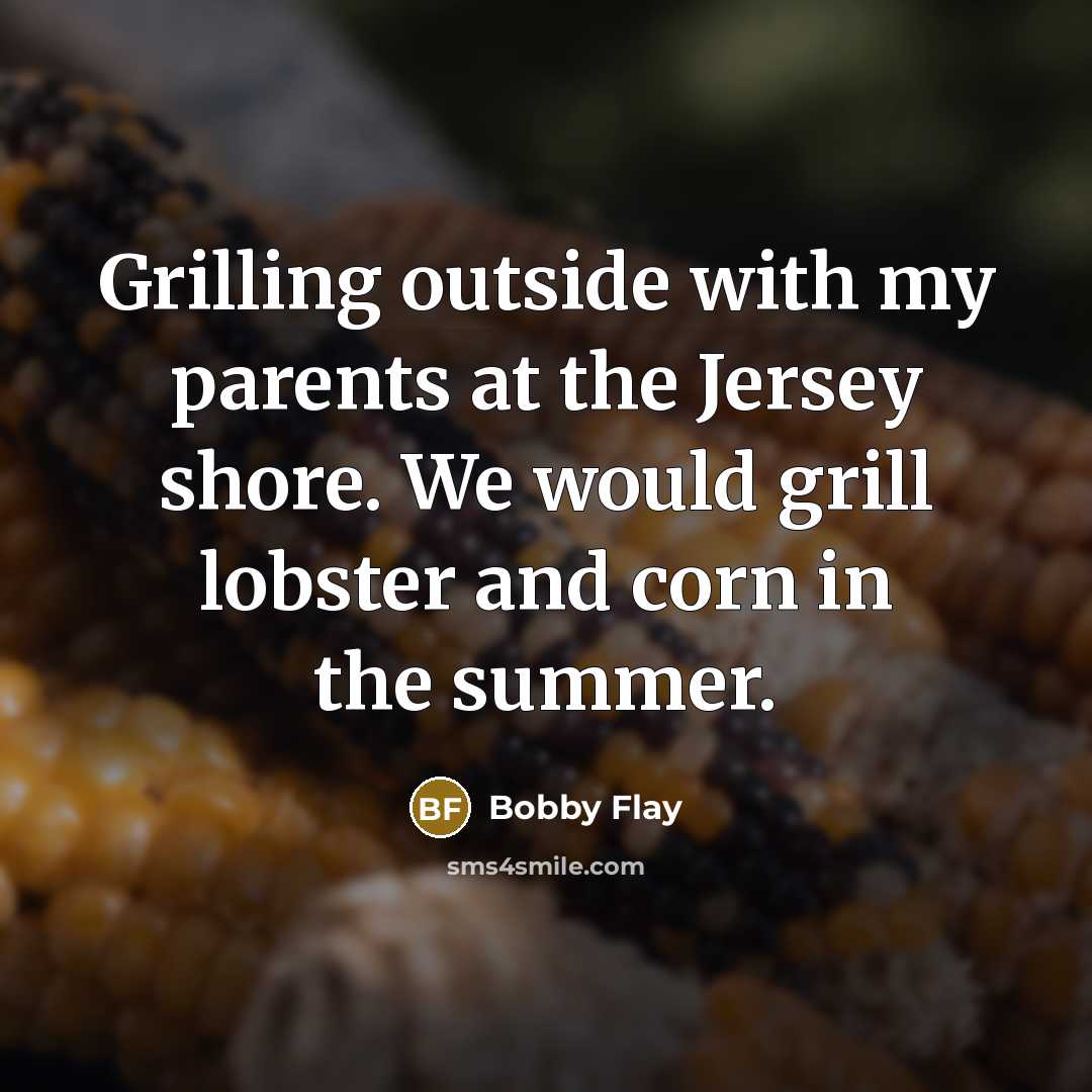 “Grilling outside with my parents at the Jersey shore. We…” quote by Bobby Flay