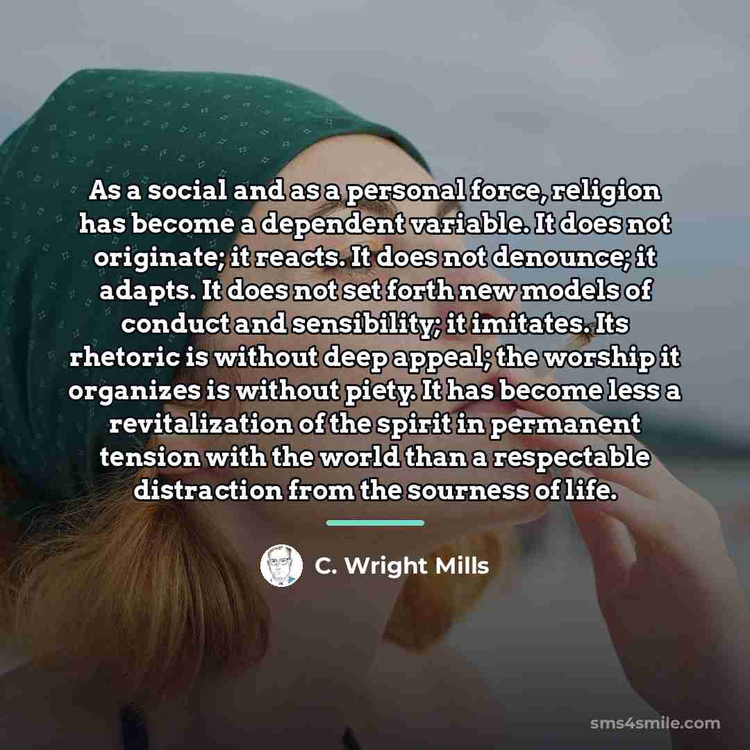 “As a social and as a personal force, religion has…” quote by C. Wright Mills