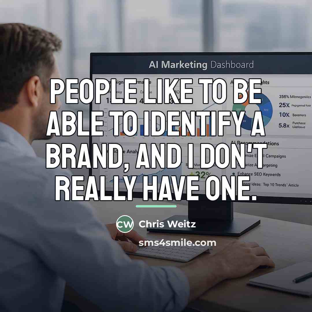 “People like to be able to identify a brand, and…” quote by Chris Weitz