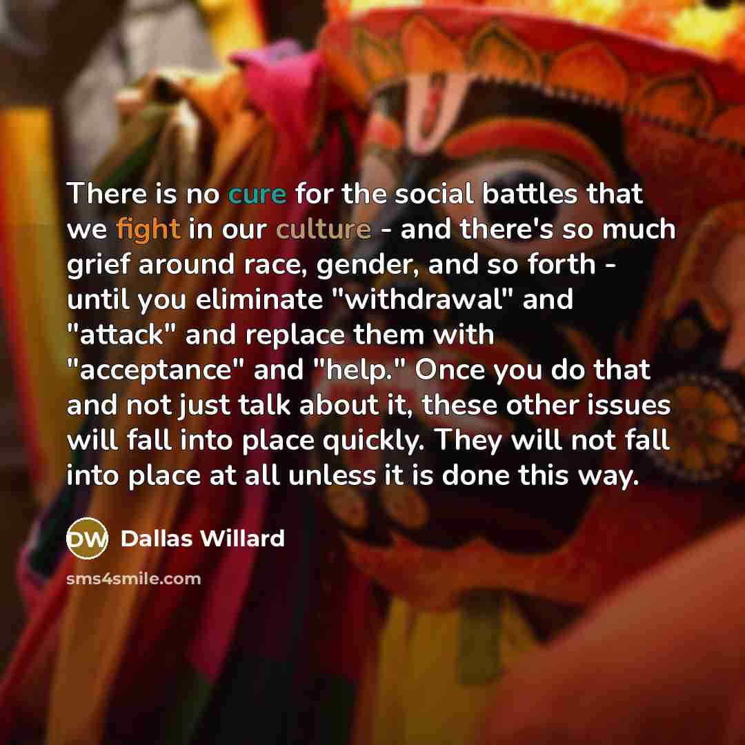 “There is no cure for the social battles that we…” quote by Dallas Willard
