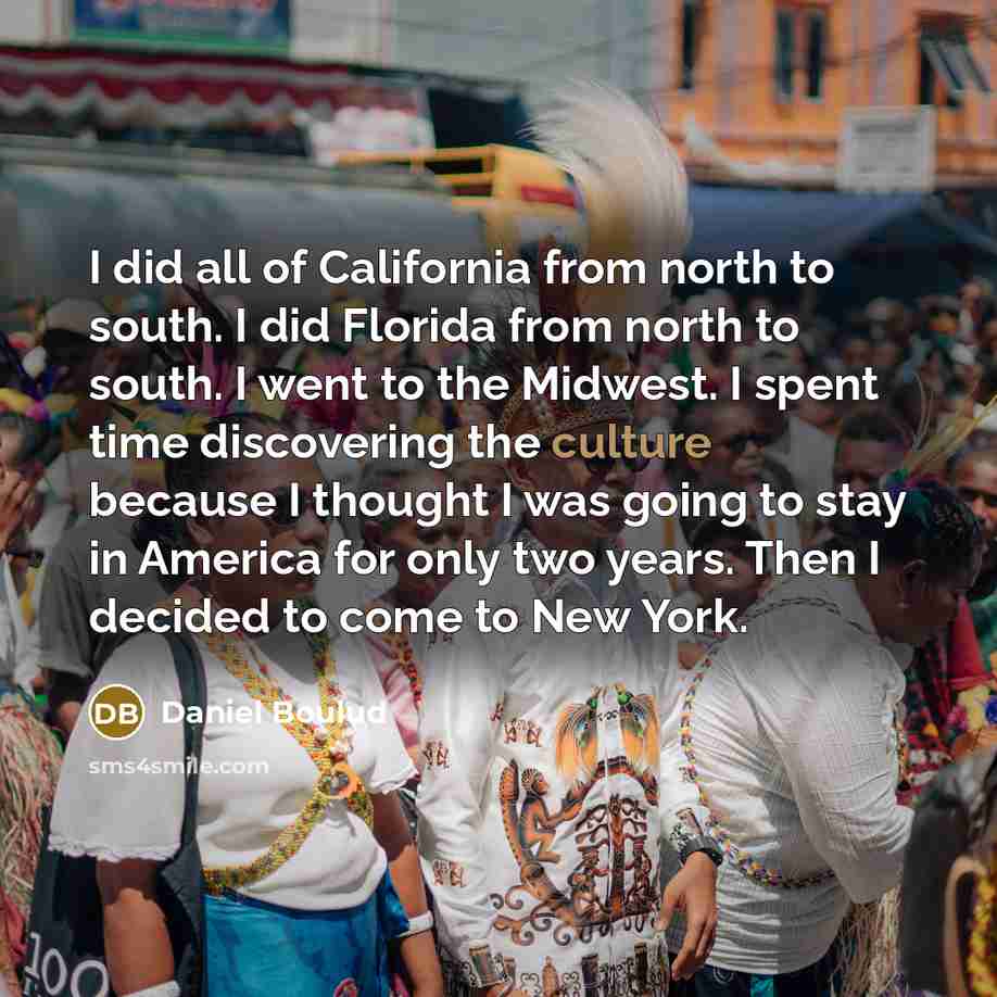 “I did all of California from north to south. I…” quote by Daniel Boulud