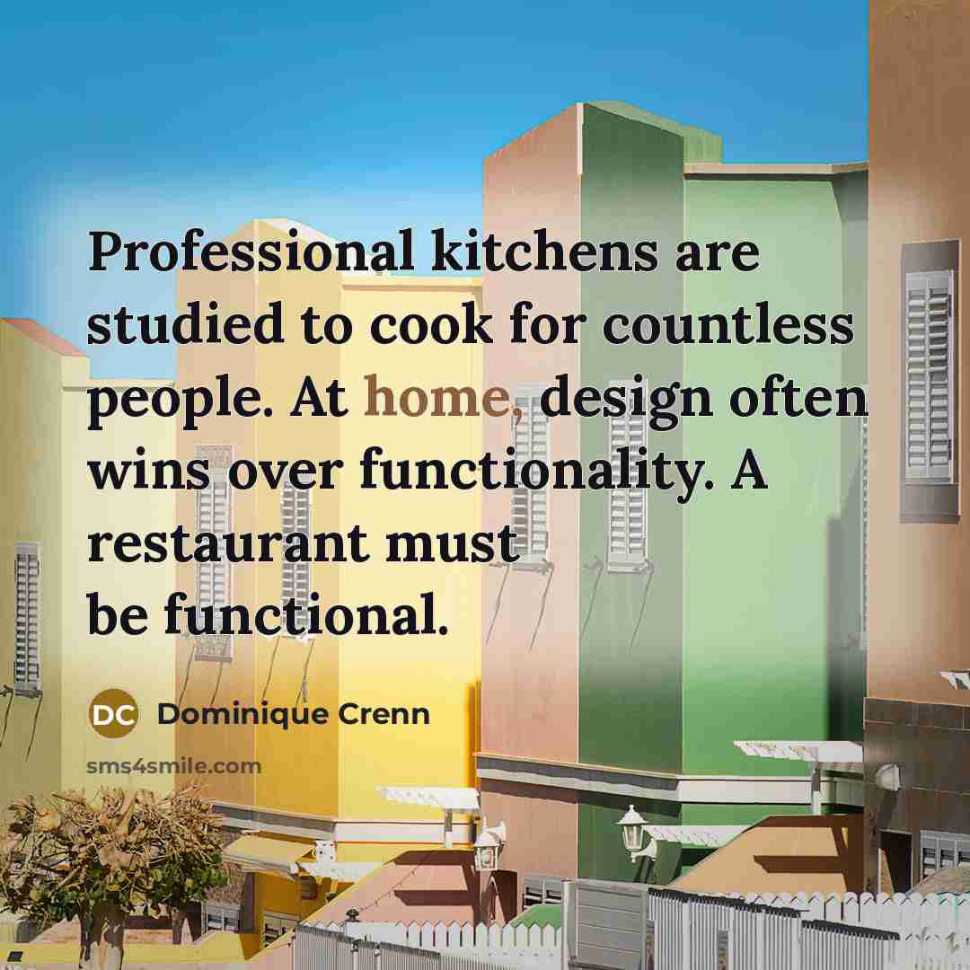 “Professional kitchens are studied to cook for countless people. At…” quote by Dominique Crenn