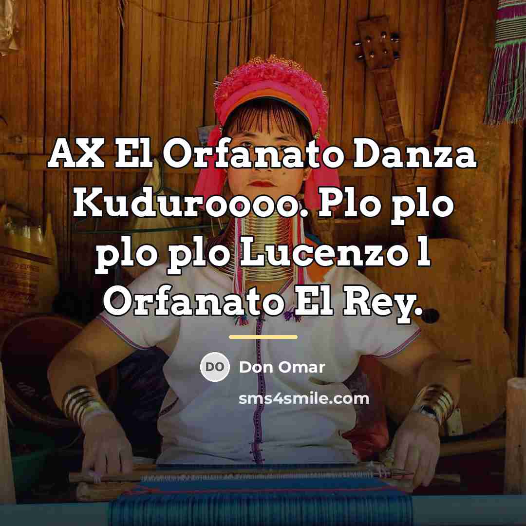 “AX El Orfanato Danza Kuduroooo. Plo plo plo plo Lucenzo…” quote by Don Omar