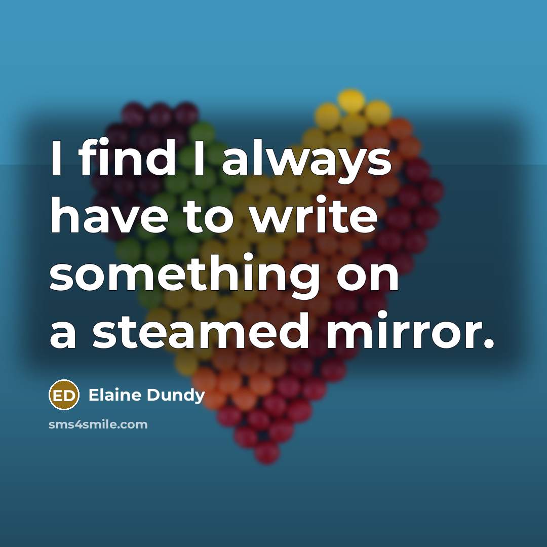 “I find I always have to write something on a…” quote by Elaine Dundy