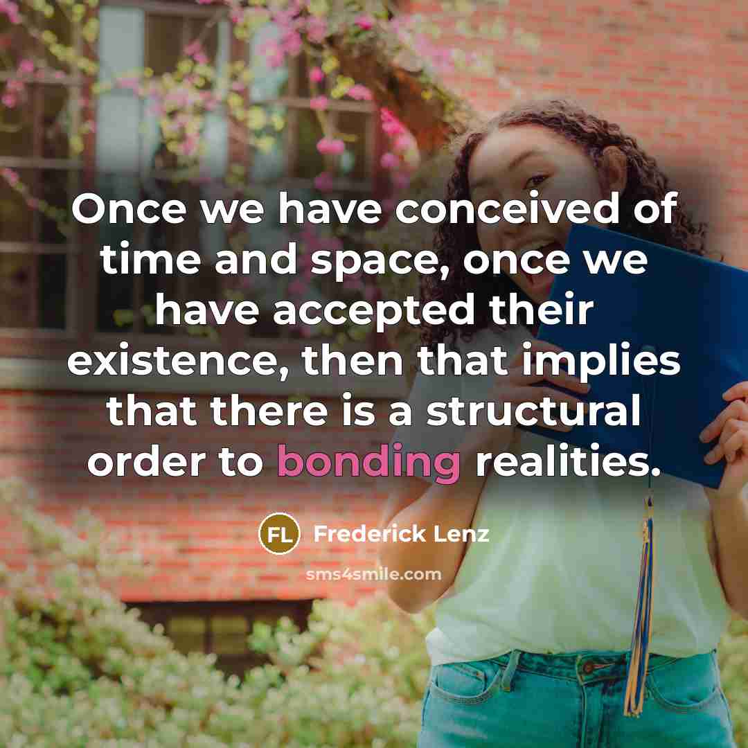 “Once we have conceived of time and space, once we…” quote by Frederick Lenz