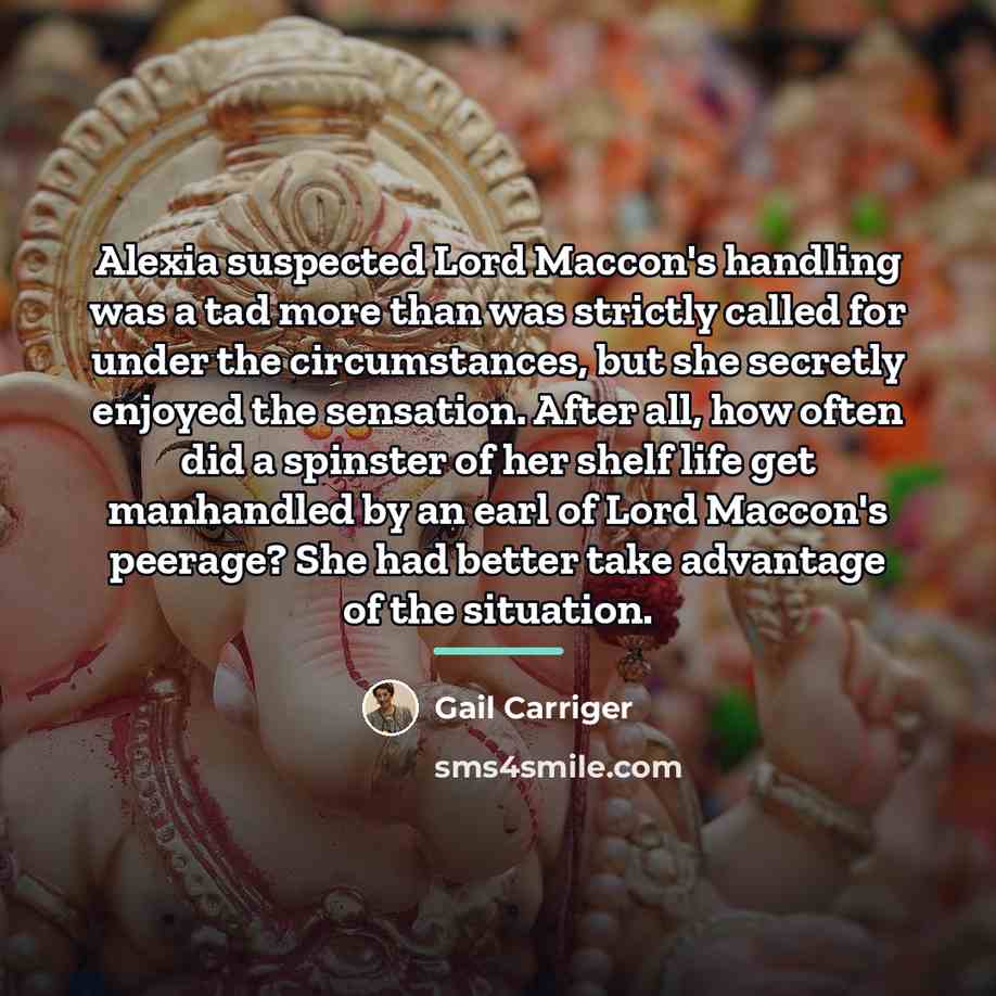 “Alexia suspected Lord Maccon's handling was a tad more than…” quote by Gail Carriger