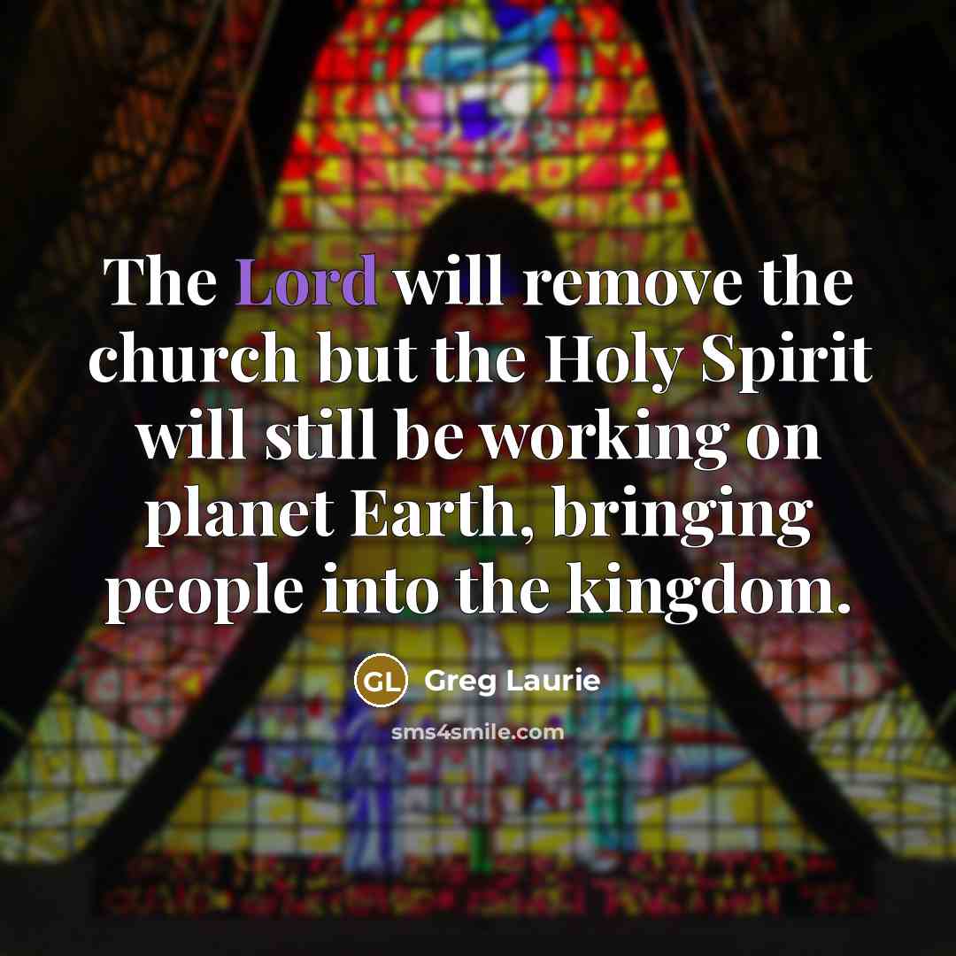 “The Lord will remove the church but the Holy Spirit…” quote by Greg Laurie