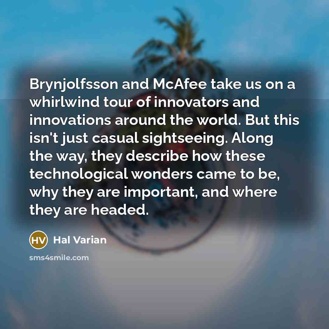 “Brynjolfsson and McAfee take us on a whirlwind tour of…” quote by Hal Varian