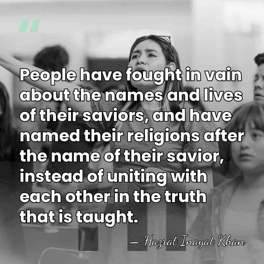 People have fought in vain about the names and lives of their&hellip; - Hazrat Inayat Khan