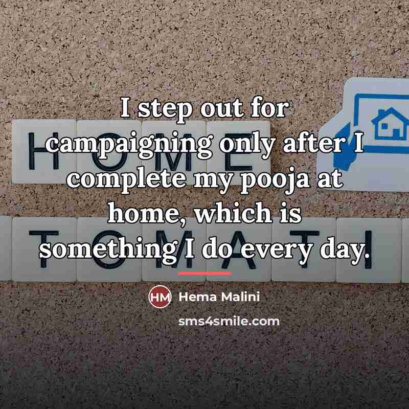 “I step out for campaigning only after I complete my…” quote by Hema Malini