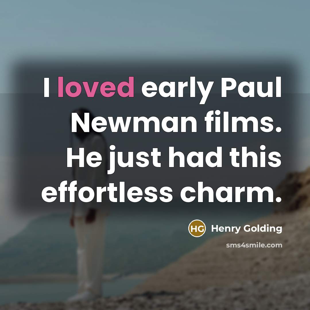 “I loved early Paul Newman films. He just had this…” quote by Henry Golding