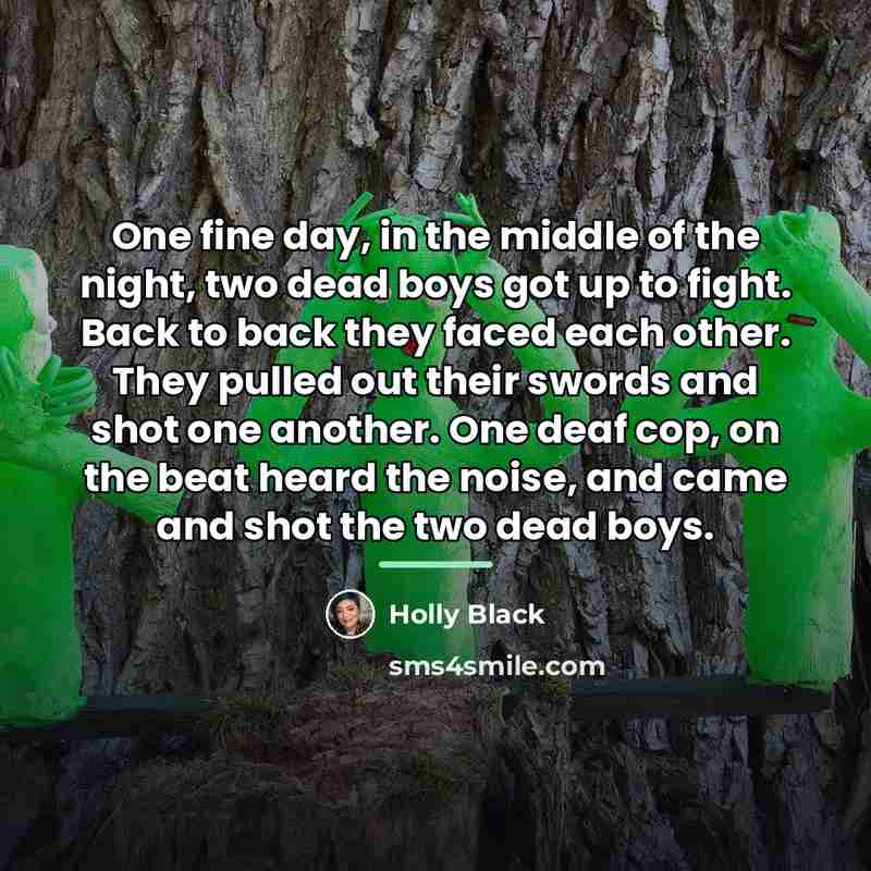 “One fine day, in the middle of the night, two…” quote by Holly Black
