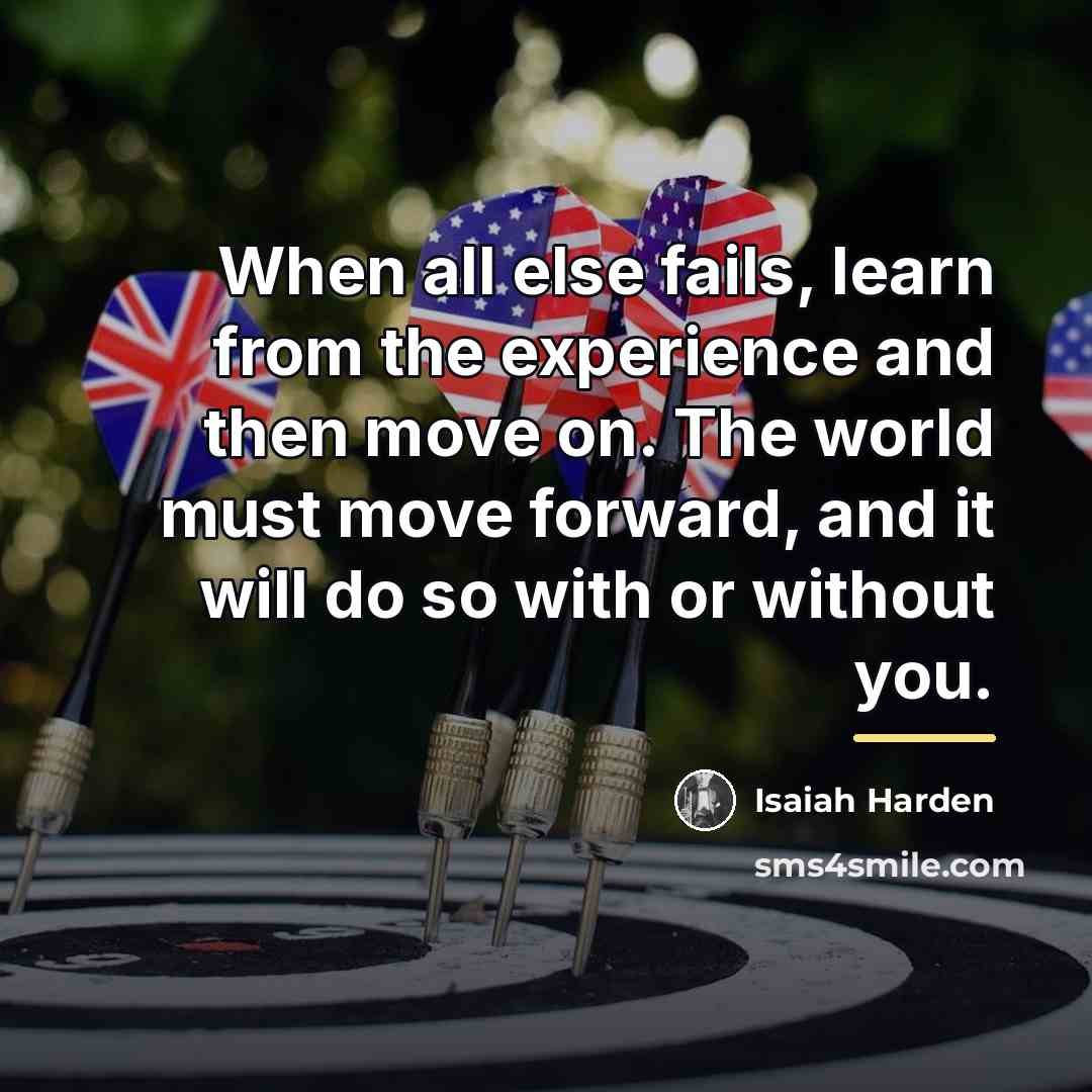 “When all else fails, learn from the experience and then…” quote by Isaiah Harden