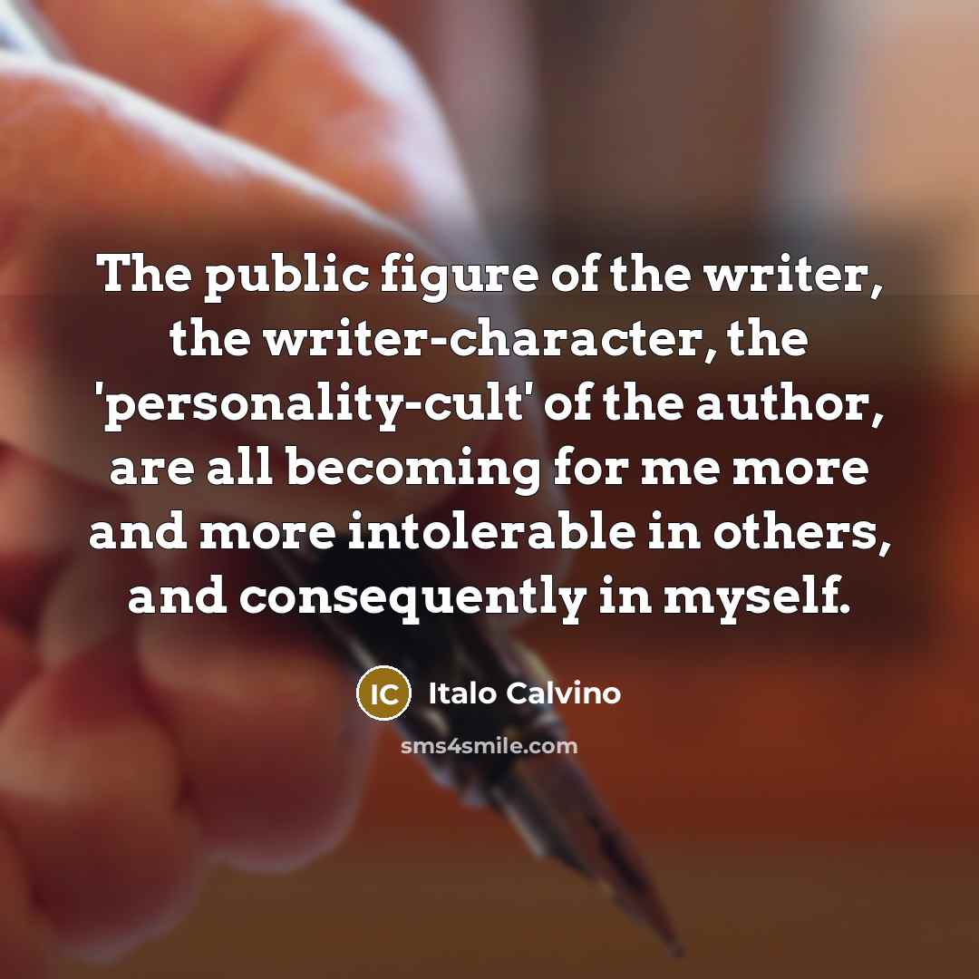 “The public figure of the writer, the writer-character, the 'personality-cult'…” quote by Italo Calvino