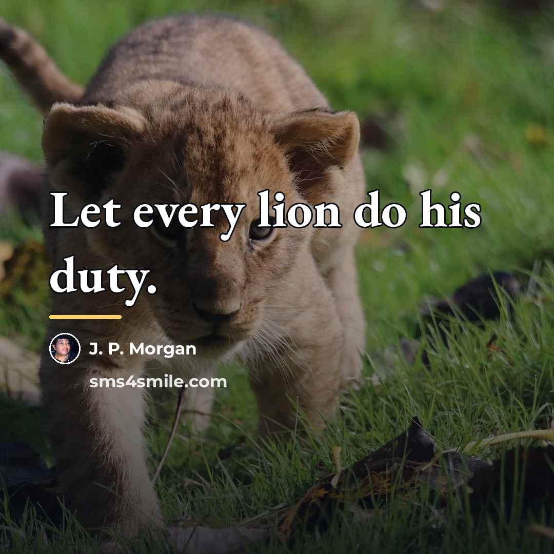 “Let every lion do his duty.…” quote by J. P. Morgan