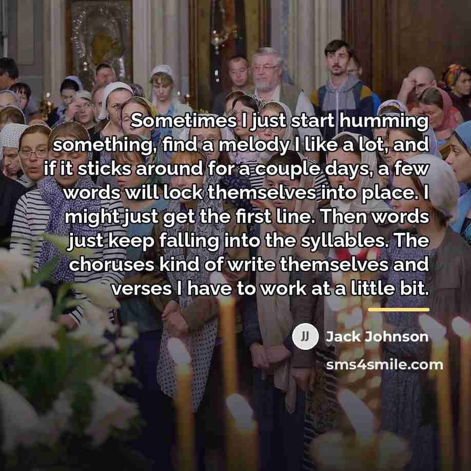 “Sometimes I just start humming something, find a melody I…” quote by Jack Johnson