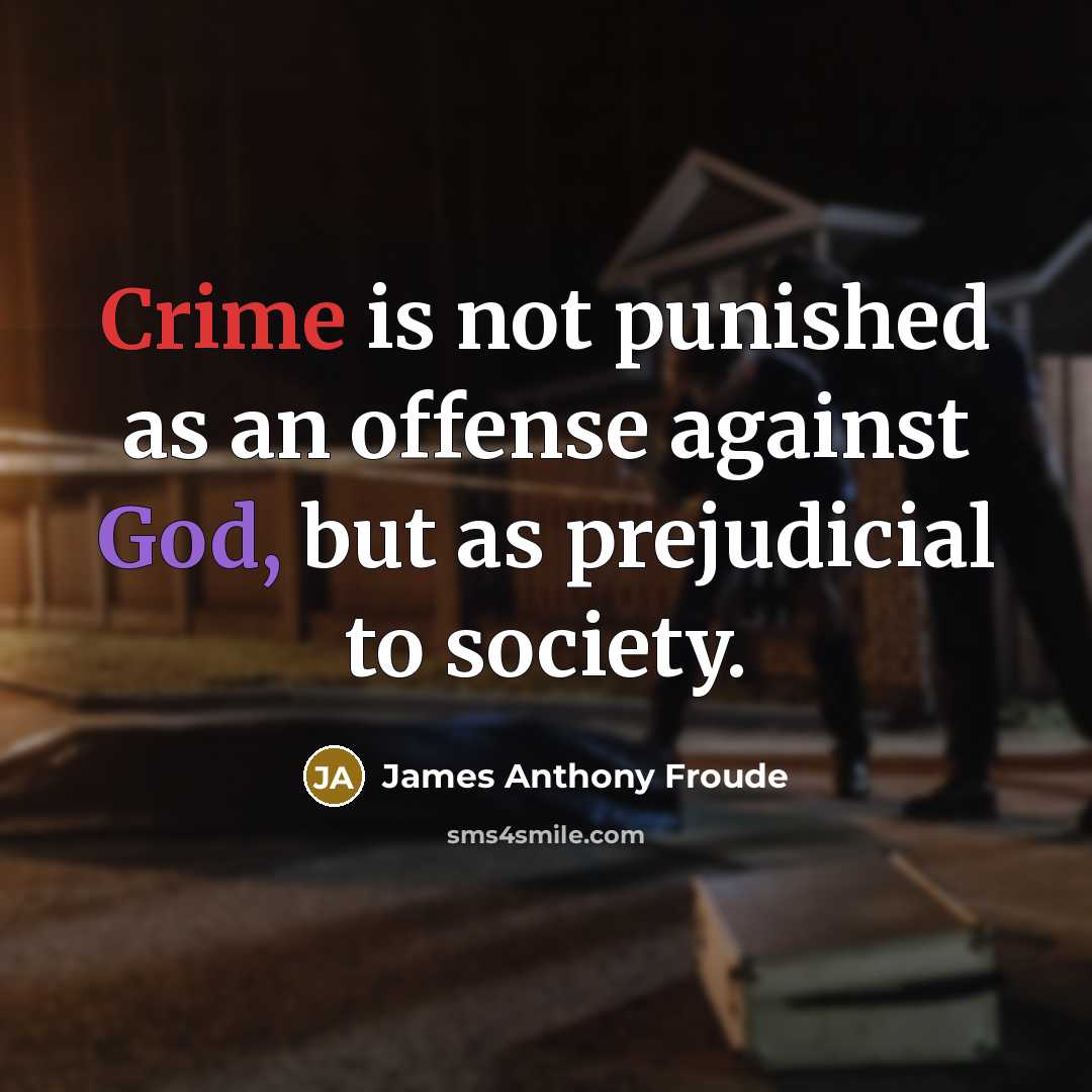 “Crime is not punished as an offense against God, but…” quote by James Anthony Froude