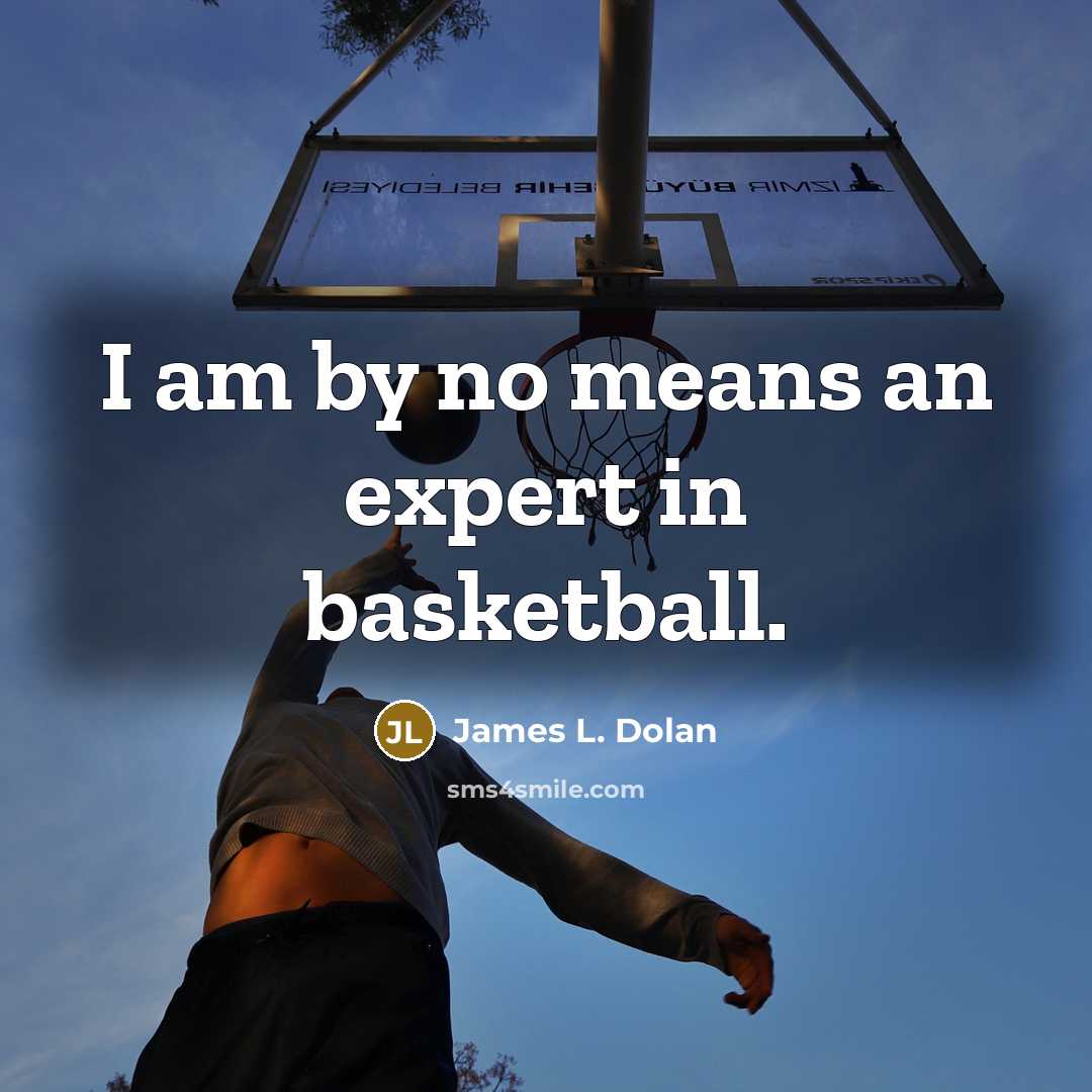 “I am by no means an expert in basketball.…” quote by James L. Dolan