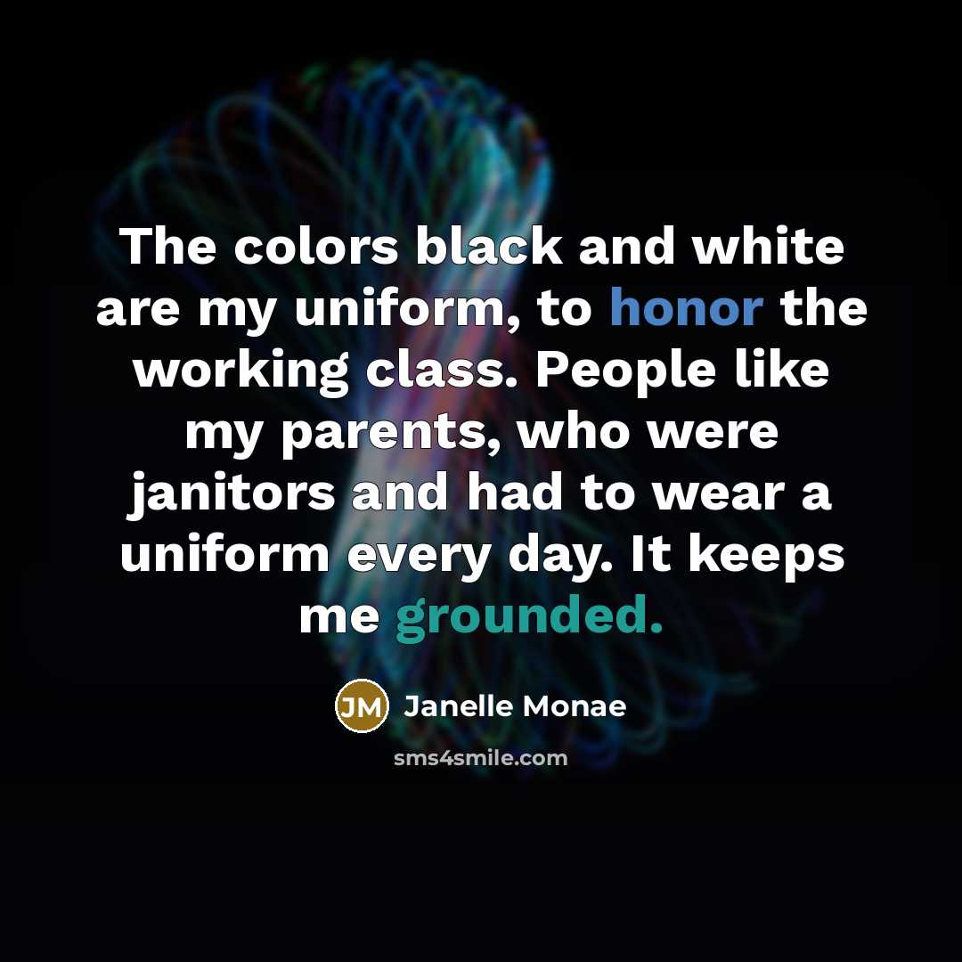 “The colors black and white are my uniform, to honor…” quote by Janelle Monae