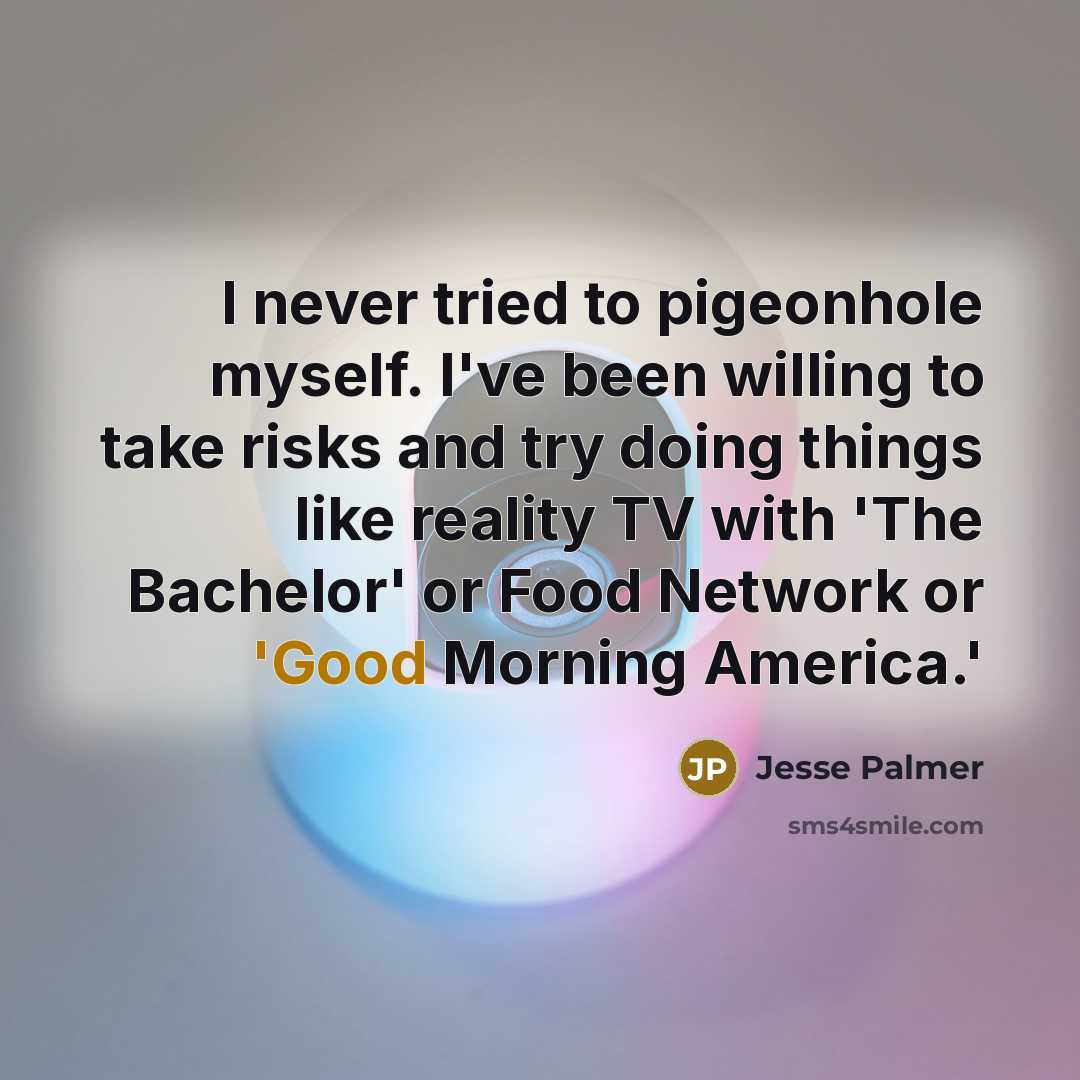 “I never tried to pigeonhole myself. I've been willing to…” quote by Jesse Palmer
