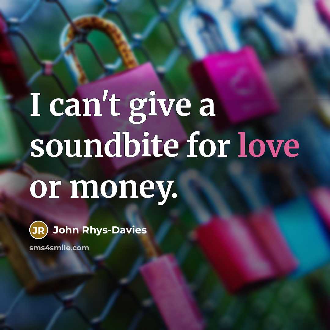 “I can't give a soundbite for love or money.…” quote by John Rhys-Davies