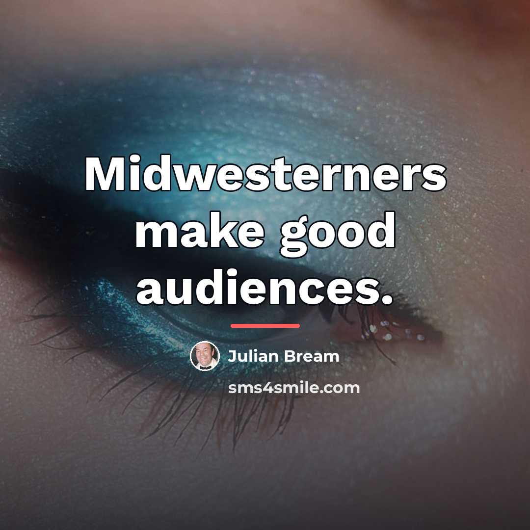 “Midwesterners make good audiences.…” quote by Julian Bream