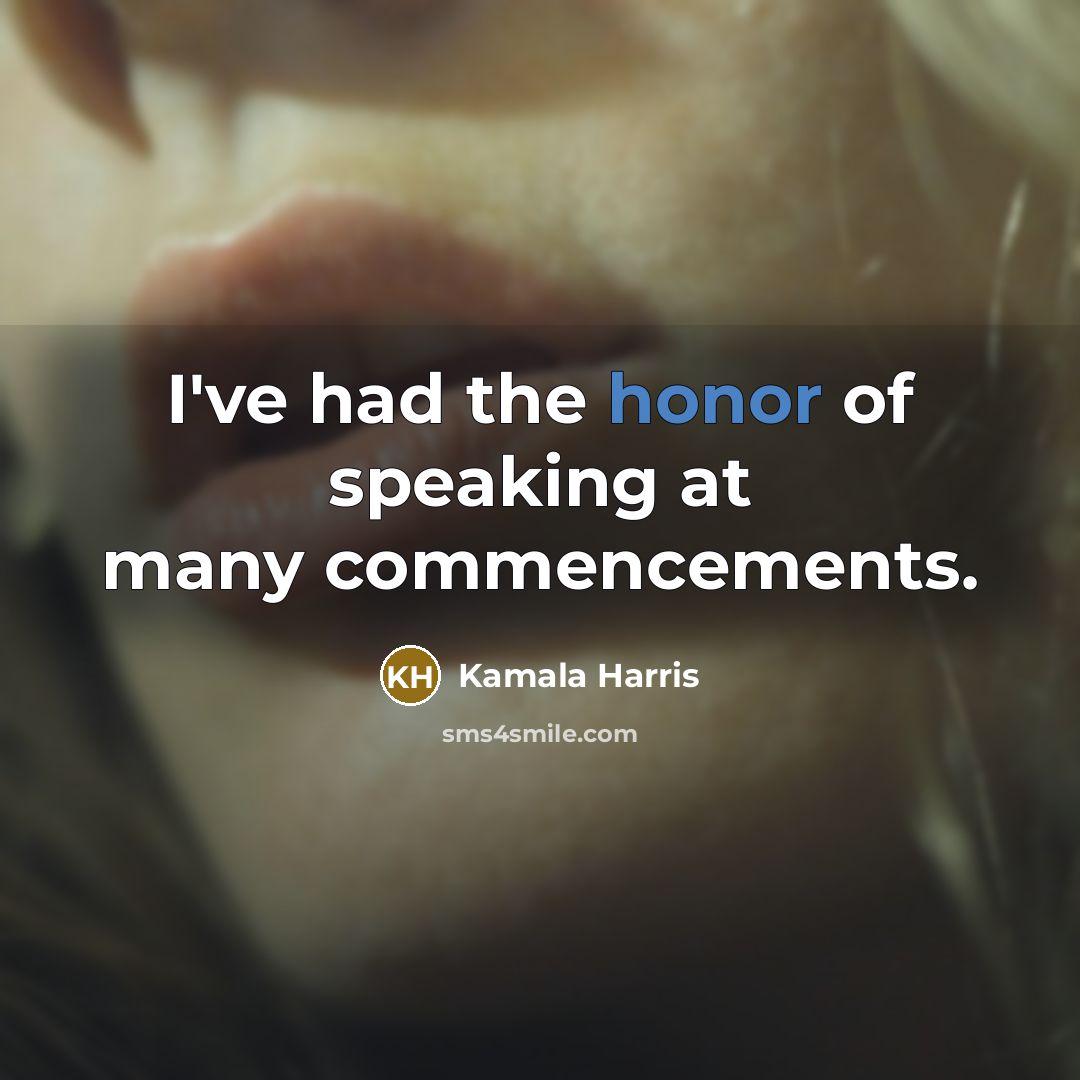 “I've had the honor of speaking at many commencements.…” quote by Kamala Harris
